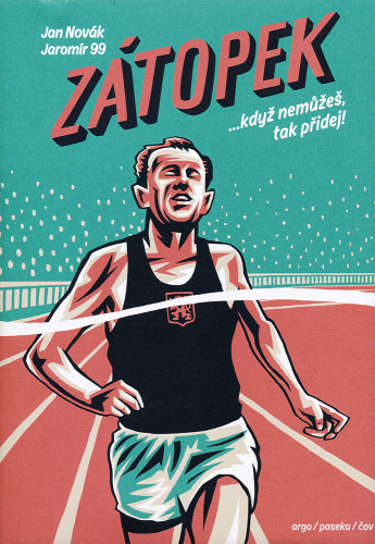 ZÁTOPEK… KDYŽ NEMŮŽEŠ, TAK PŘIDEJ! ZÁTOPEK… KDYŽ NEMŮŽEŠ, TAK PŘIDEJ!