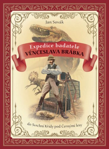 EXPEDICE BADATELE VĚNCESLAVA BRÁBKA EXPEDICE BADATELE VĚNCESLAVA BRÁBKA