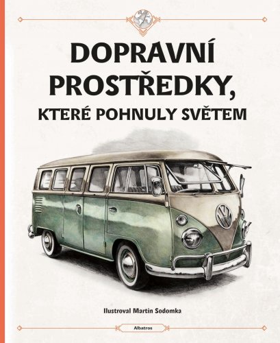 Dopravní prostředky, které pohnuly světem Dopravní prostředky, které pohnuly světem