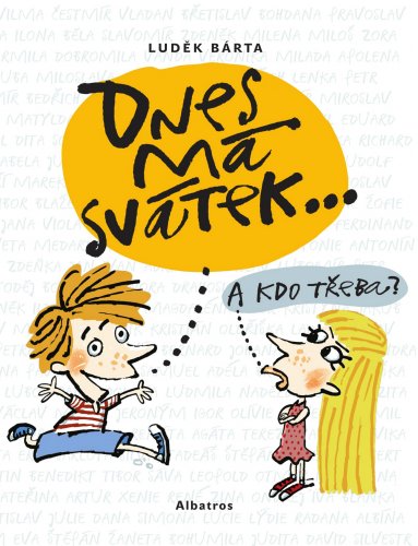 DNES MÁ SVÁTEK… DNES MÁ SVÁTEK…