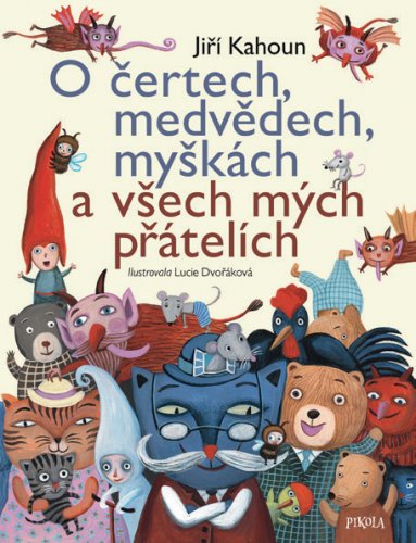 O ČERTECH, MEDVĚDECH, MYŠKÁCH A VŠECH MÝCH PŘÁTELÍCH O ČERTECH, MEDVĚDECH, MYŠKÁCH A VŠECH MÝCH PŘÁTELÍCH