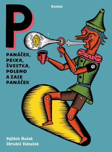 PANÁČEK, PECKA, ŠVESTKA, POLENO A ZASE PANÁČEK PANÁČEK, PECKA, ŠVESTKA, POLENO A ZASE PANÁČEK