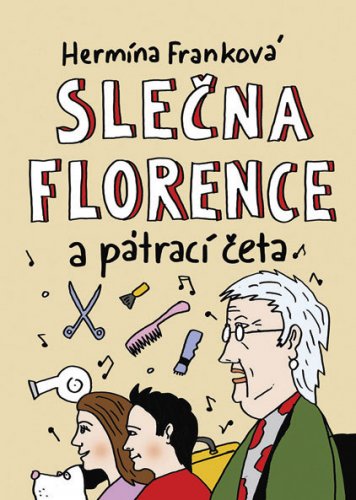 SLEČNA FLORENCE A PÁTRACÍ ČETA SLEČNA FLORENCE A PÁTRACÍ ČETA