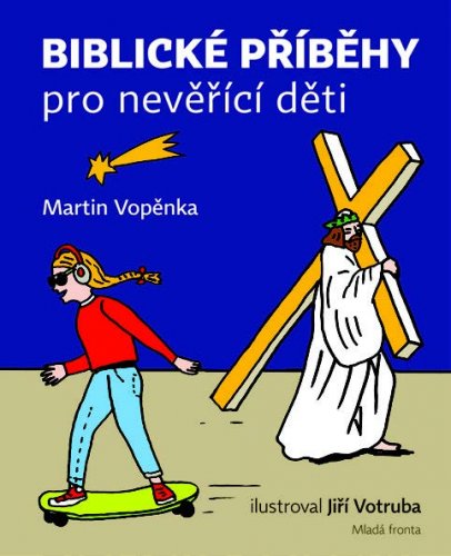 BIBLICKÉ PŘÍBĚHY PRO NEVĚŘÍCÍ DĚTI BIBLICKÉ PŘÍBĚHY PRO NEVĚŘÍCÍ DĚTI