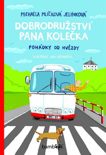DOBRODRUŽSTVÍ PANA KOLEČKA – POHÁDKY OD HVĚZDY DOBRODRUŽSTVÍ PANA KOLEČKA – POHÁDKY OD HVĚZDY