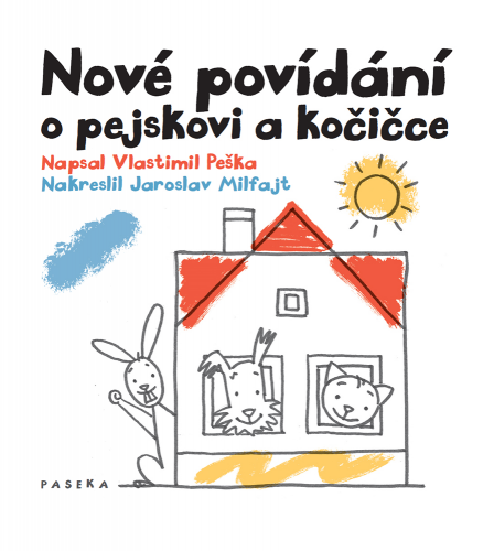 NOVÉ POVÍDÁNÍ O PEJSKOVI A KOČIČCE NOVÉ POVÍDÁNÍ O PEJSKOVI A KOČIČCE