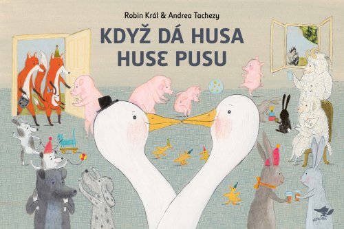 Když dá husa huse pusu Když dá husa huse pusu