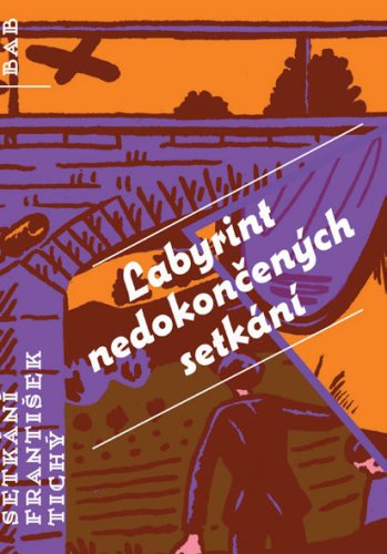LABYRINT NEDOKONČENÝCH SETKÁNÍ LABYRINT NEDOKONČENÝCH SETKÁNÍ