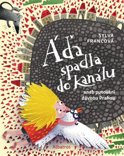 ÁĎA SPADLA DO KANÁLU ANEB PUTOVÁNÍ DÁVNOU PRAHOU ÁĎA SPADLA DO KANÁLU ANEB PUTOVÁNÍ DÁVNOU PRAHOU